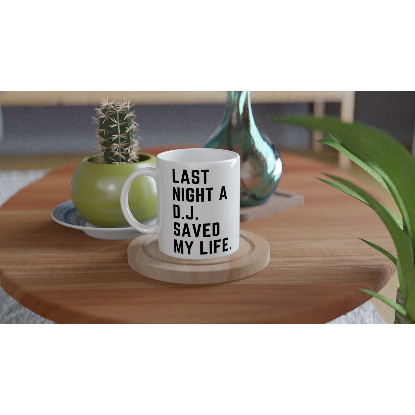 "Last night a DJ saved my life" Tasse