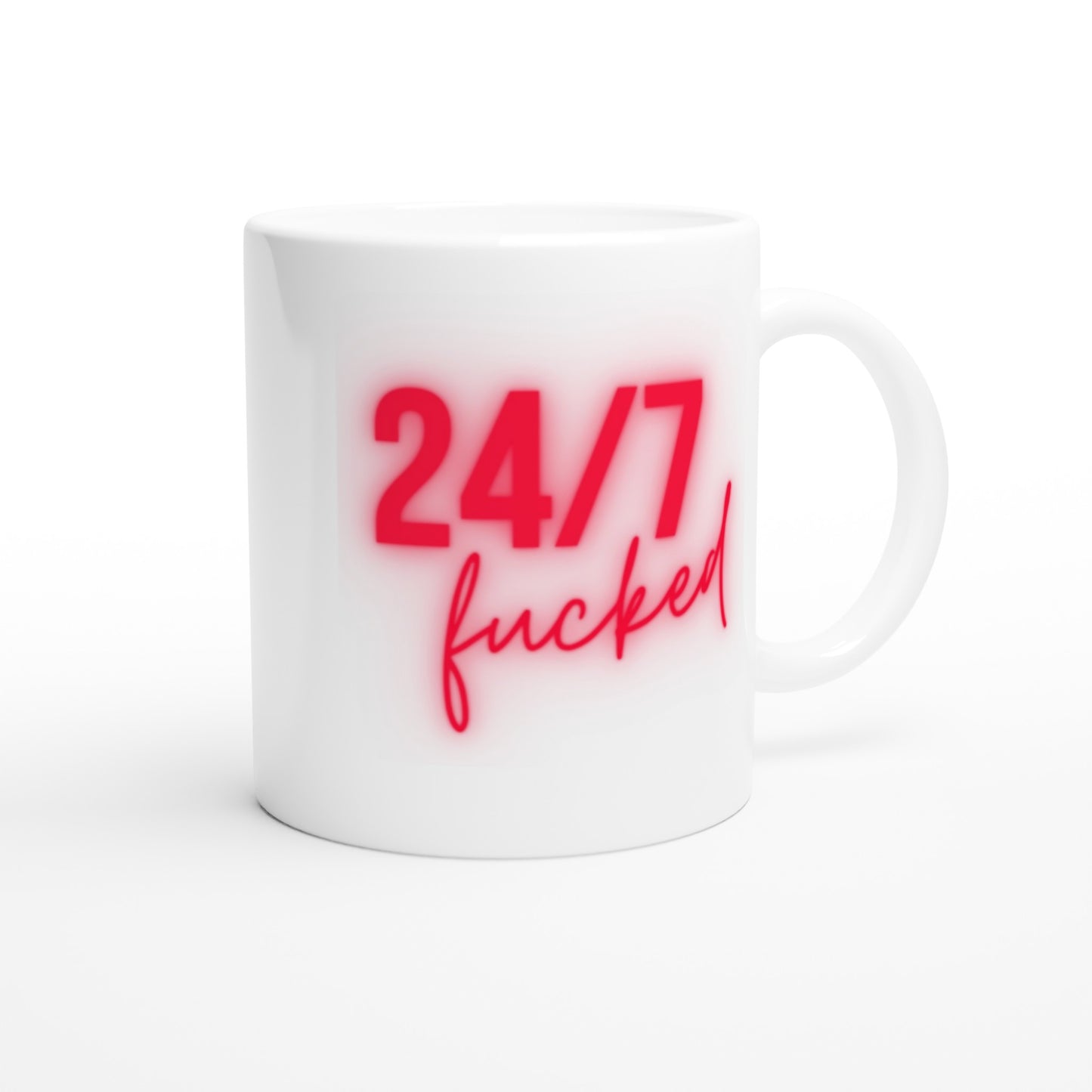 "24/7 fucked" Tasse