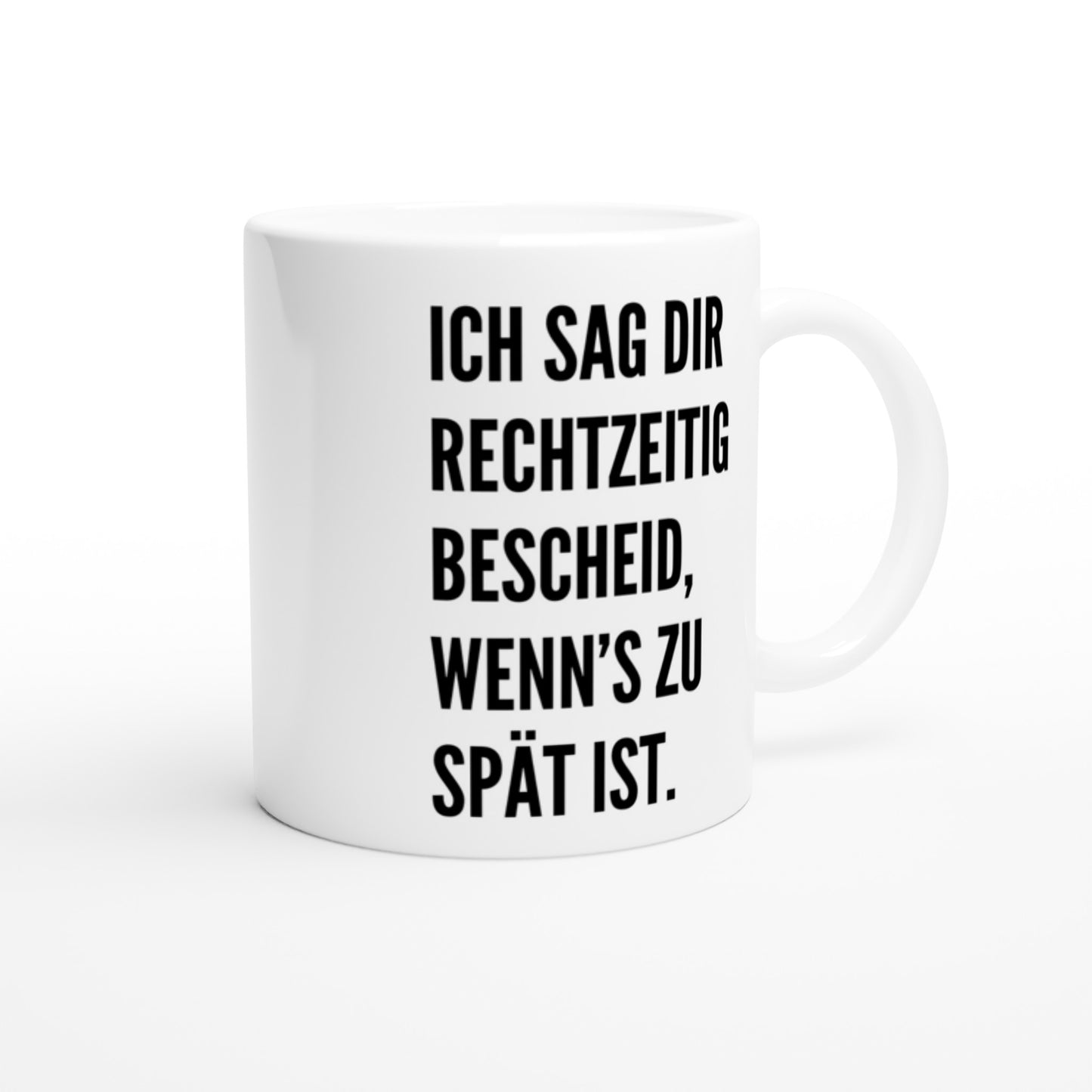 "Ich sag dir rechtzeitig Bescheid..." Tasse