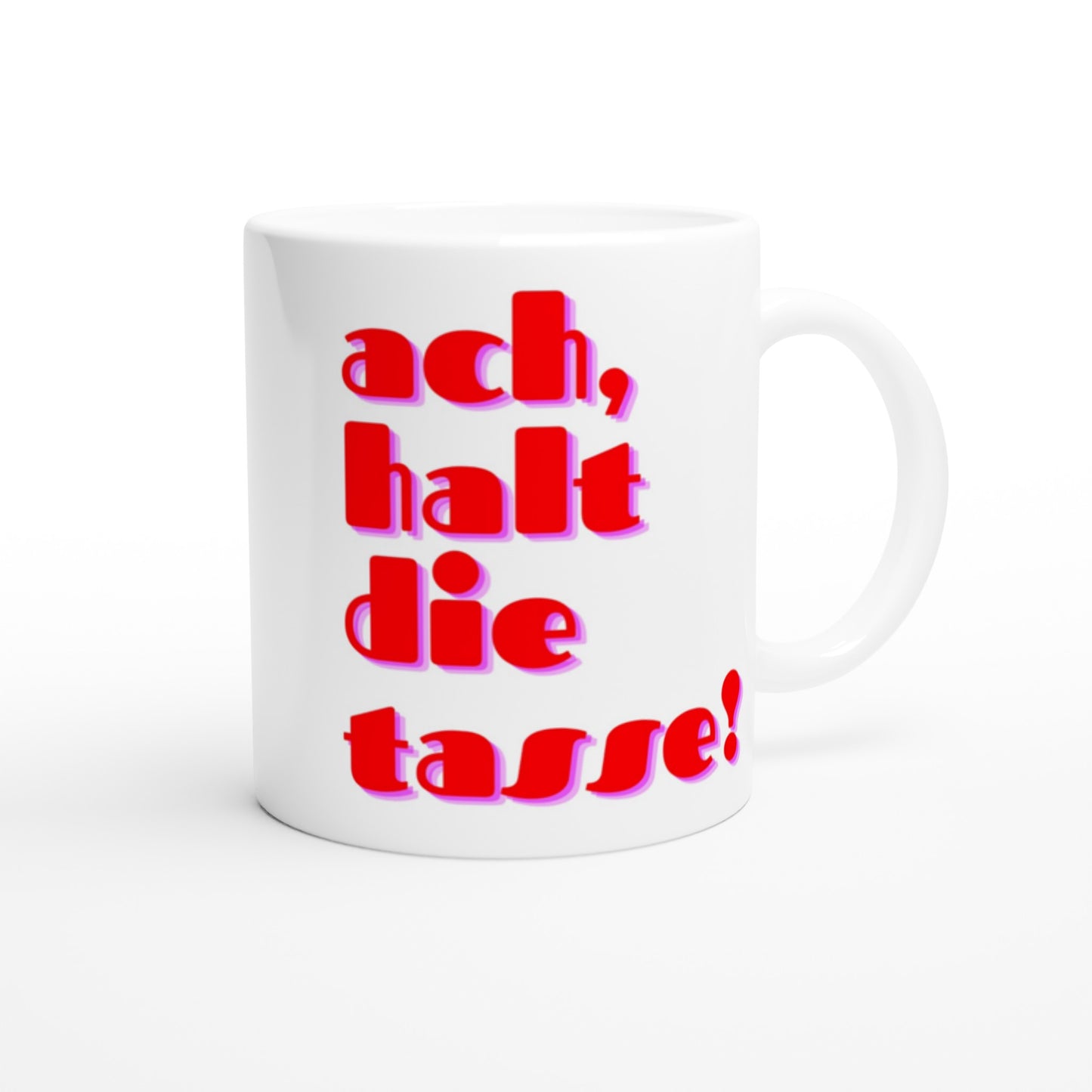 "ach, halt die tasse!" Tasse