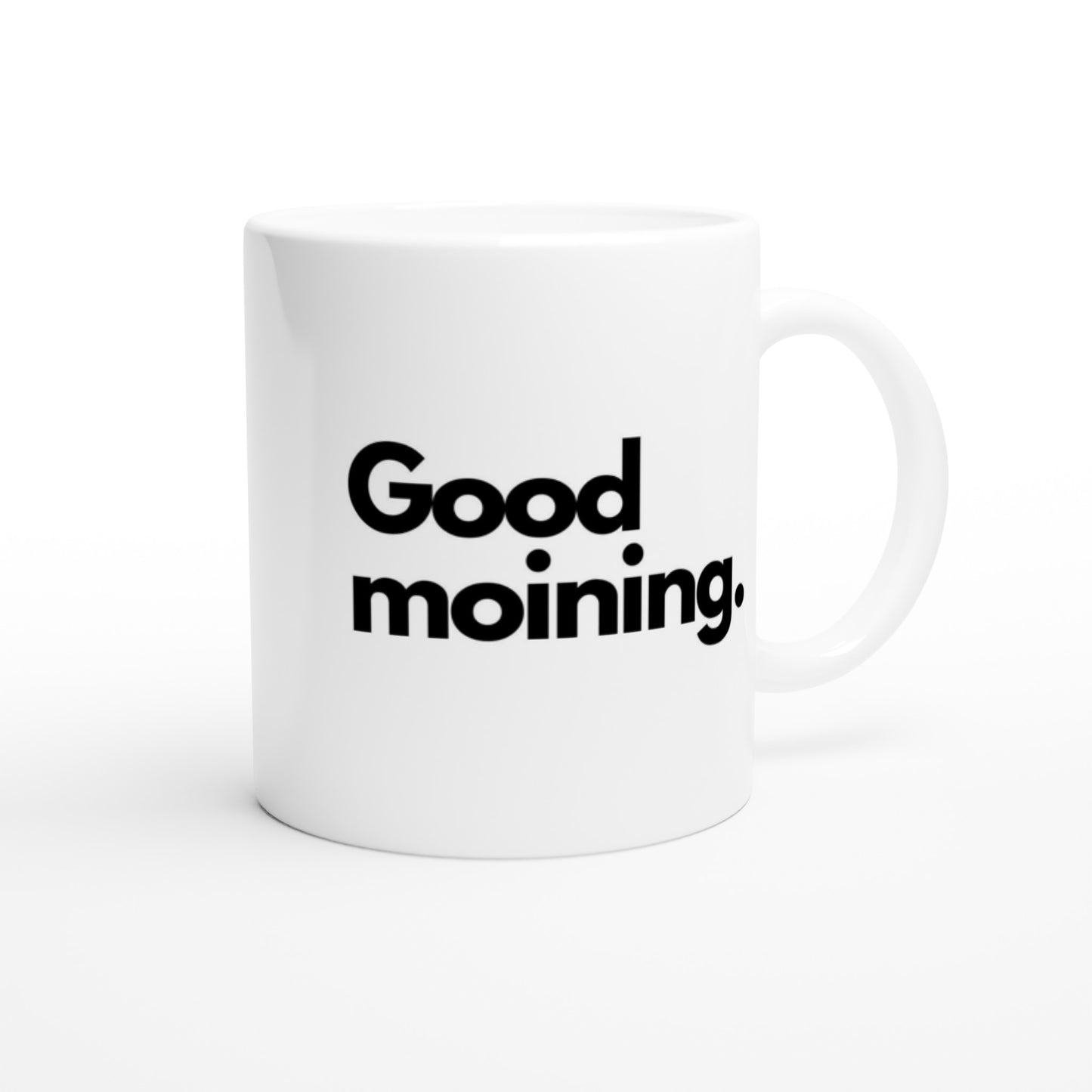 "Good moining." Tasse