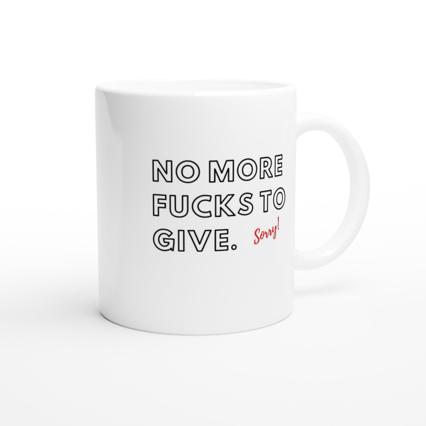 "No more fucks to give.. Sorry" Tasse