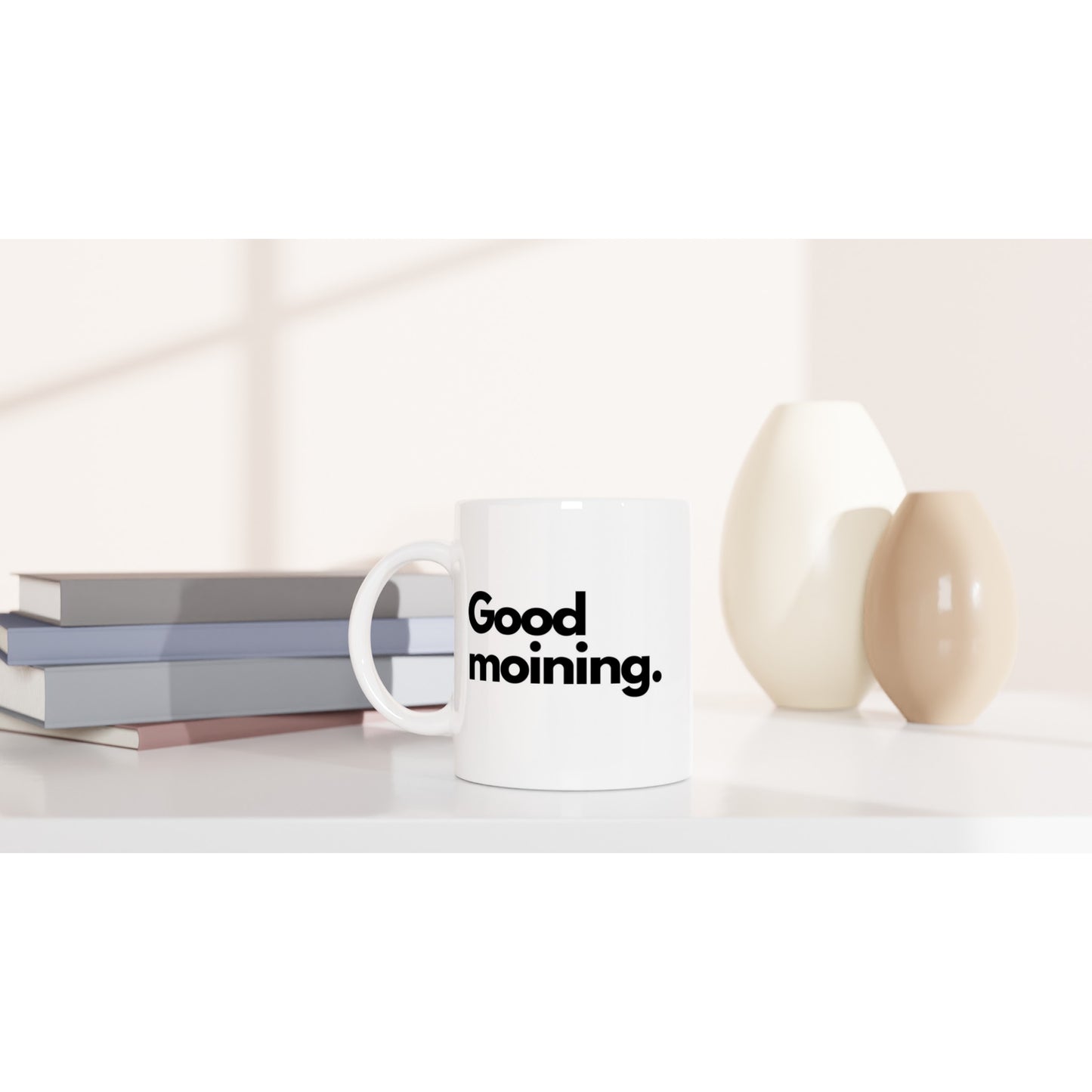 "Good moining." Tasse