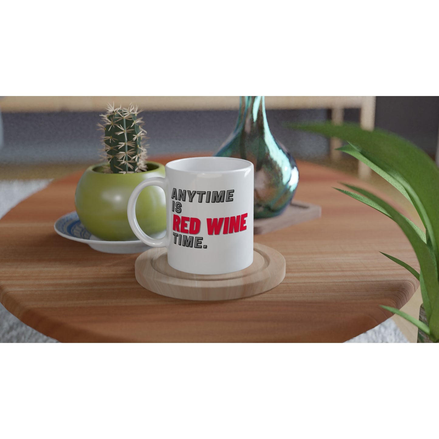 "Anytime is RED WINE time." Tasse