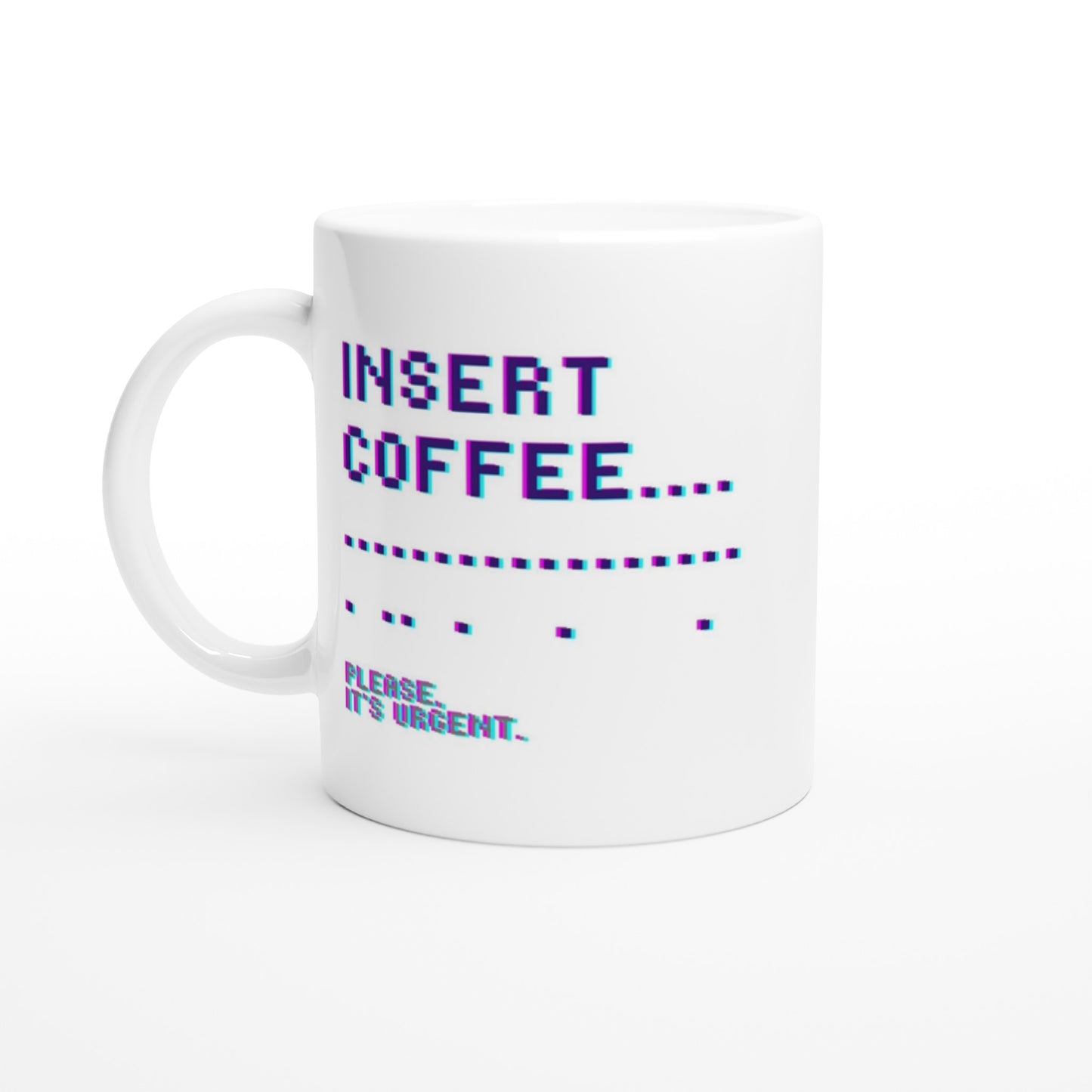 "Insert Coffee..." Tasse