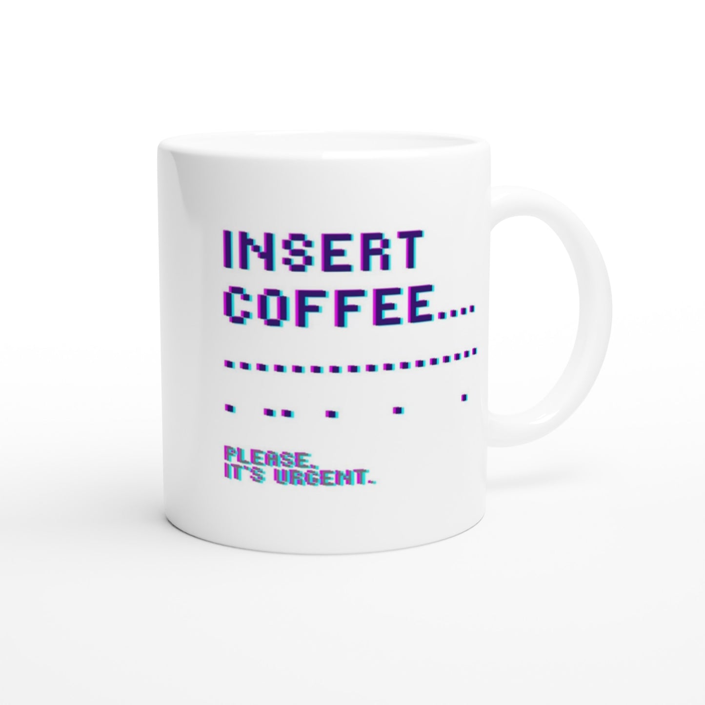 "Insert Coffee..." Tasse