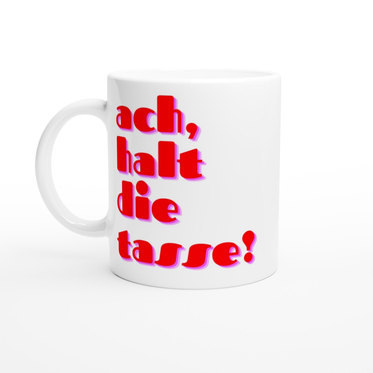 "ach, halt die tasse!" Tasse