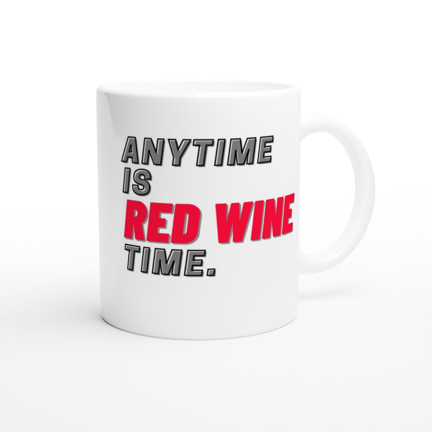 "Anytime is RED WINE time." Tasse