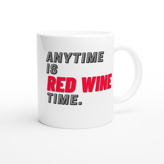 "Anytime is RED WINE time." Tasse