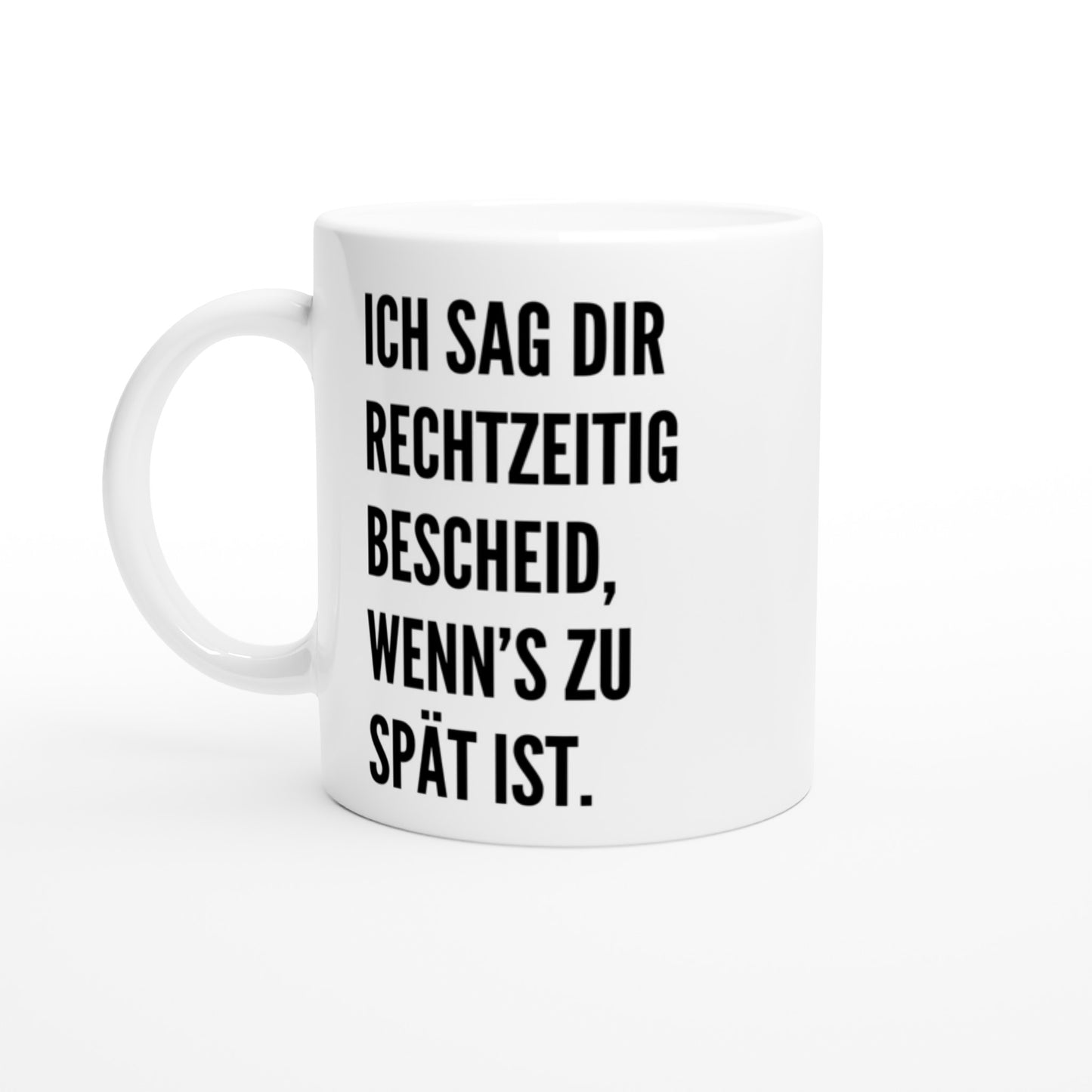 "Ich sag dir rechtzeitig Bescheid..." Tasse