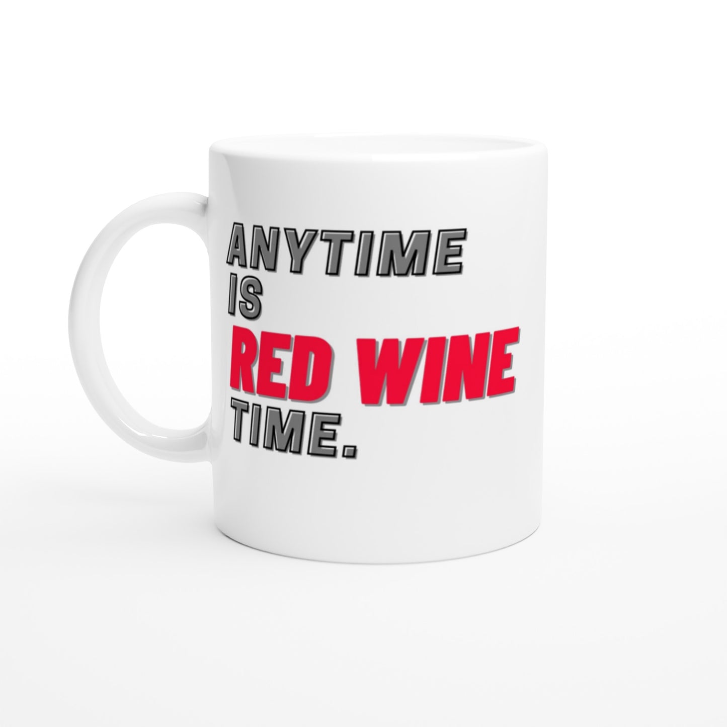 "Anytime is RED WINE time." Tasse