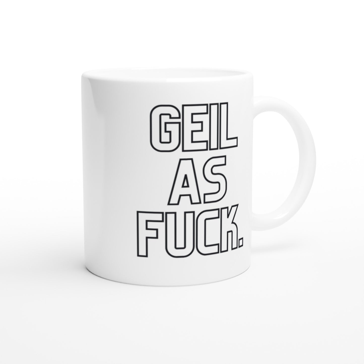 "GEIL AS FUCK." Tasse