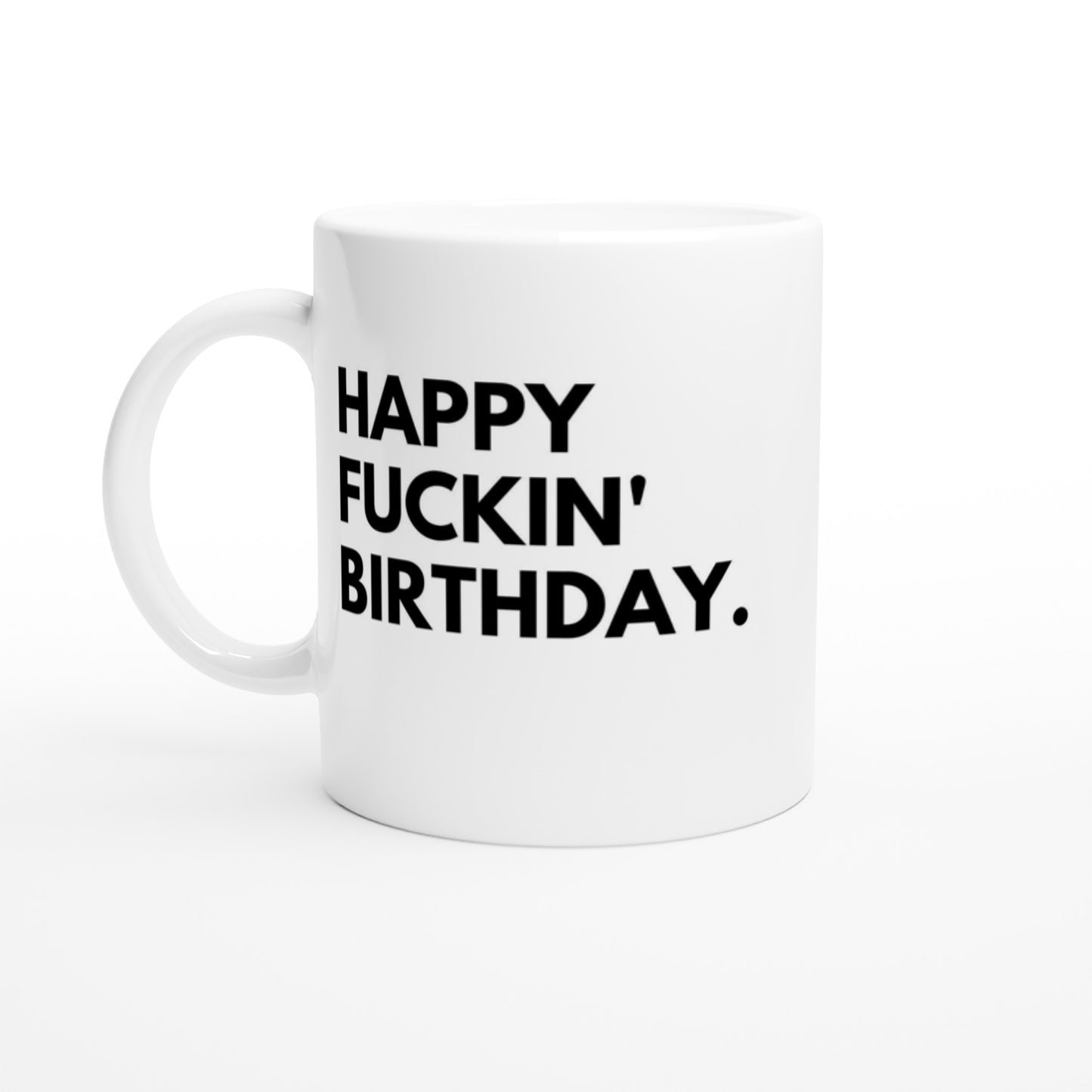 "Happy Fuckin' Birthday." Tasse