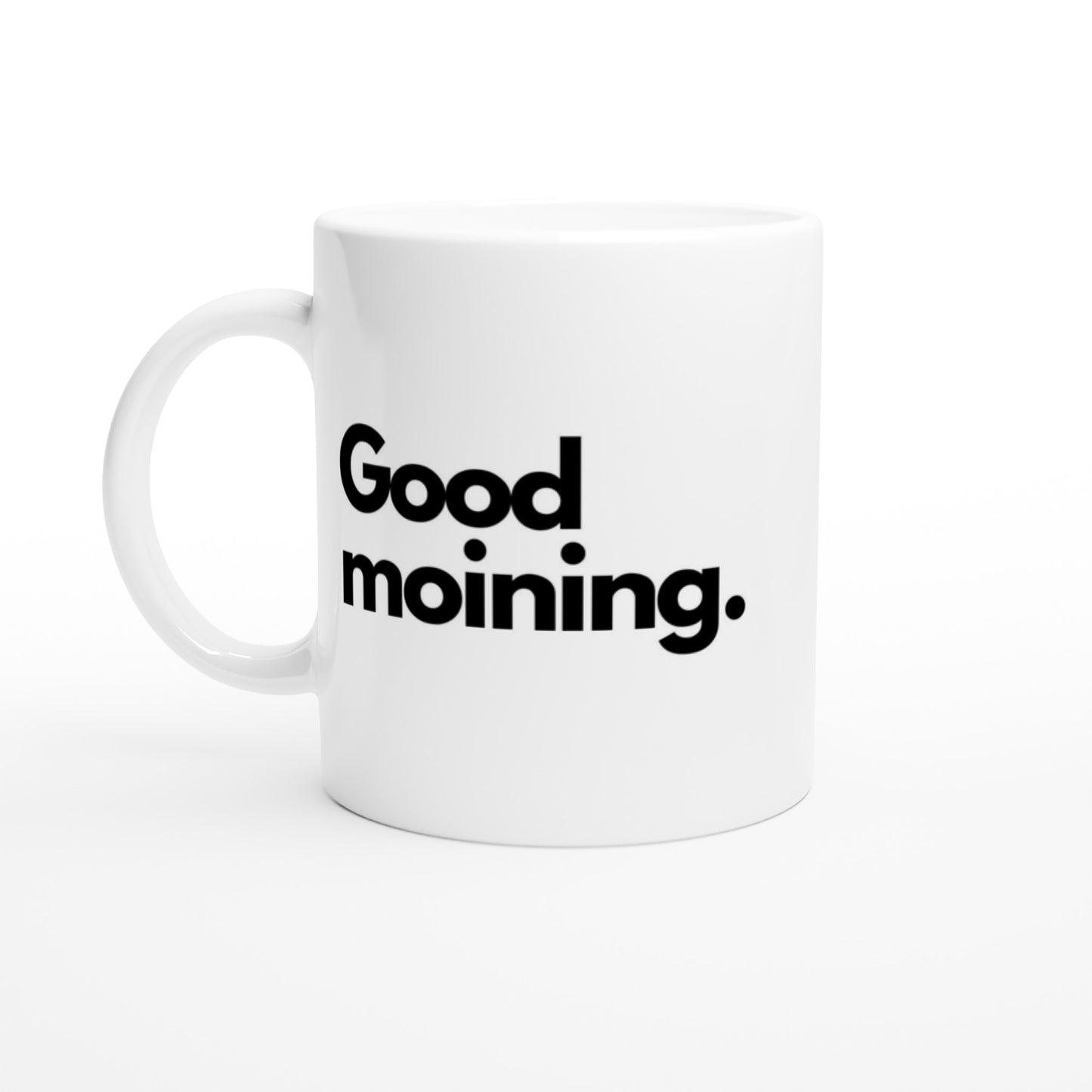 "Good moining." Tasse