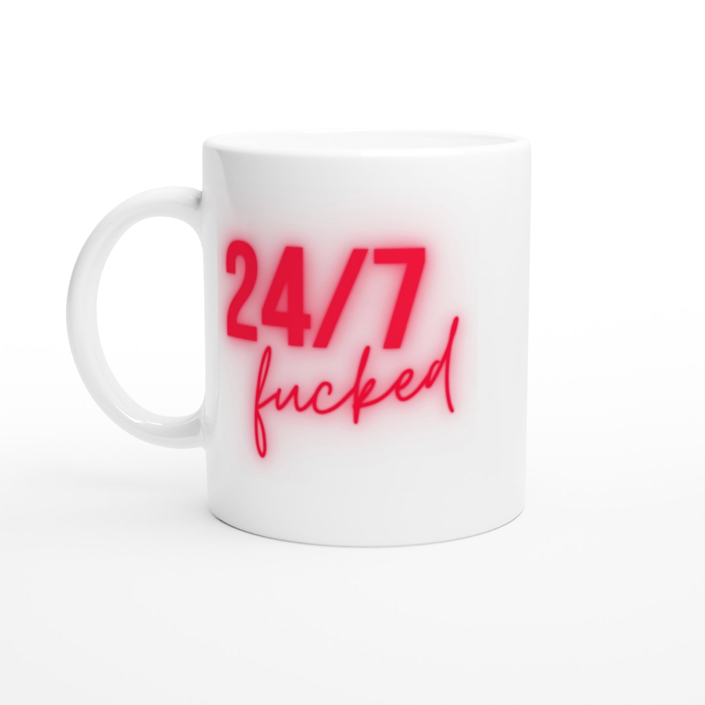 "24/7 fucked" Tasse