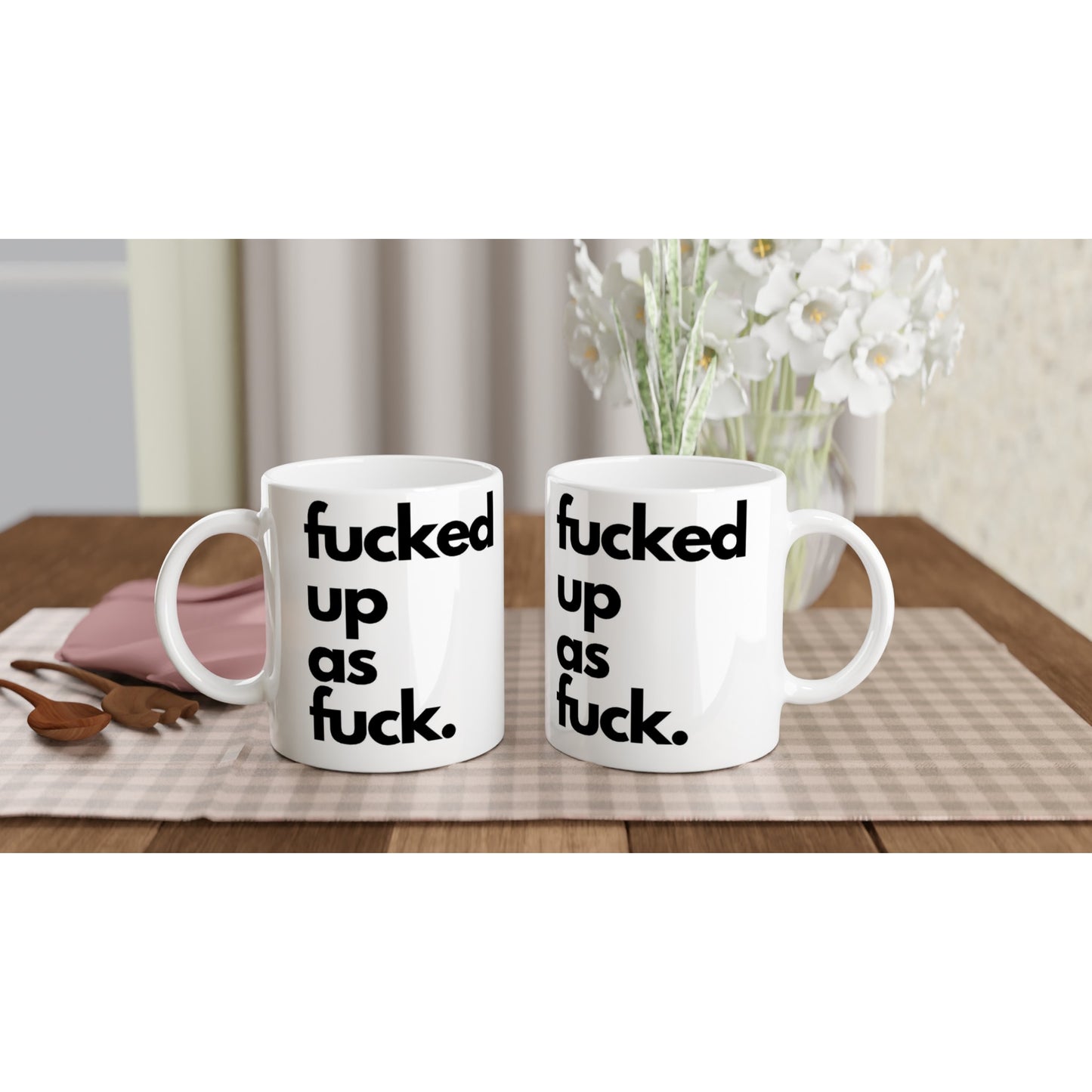 "fucked up as fuck." Tasse