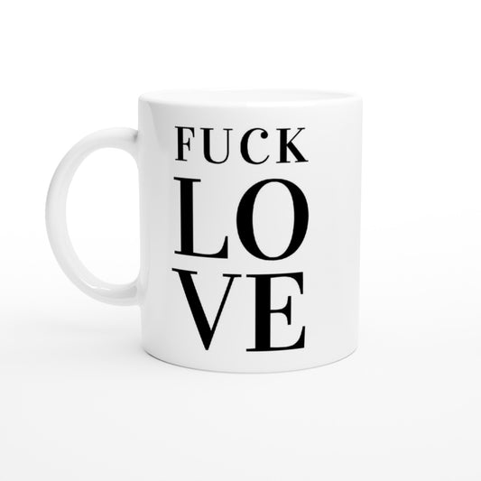 "Fuck Love" Tasse