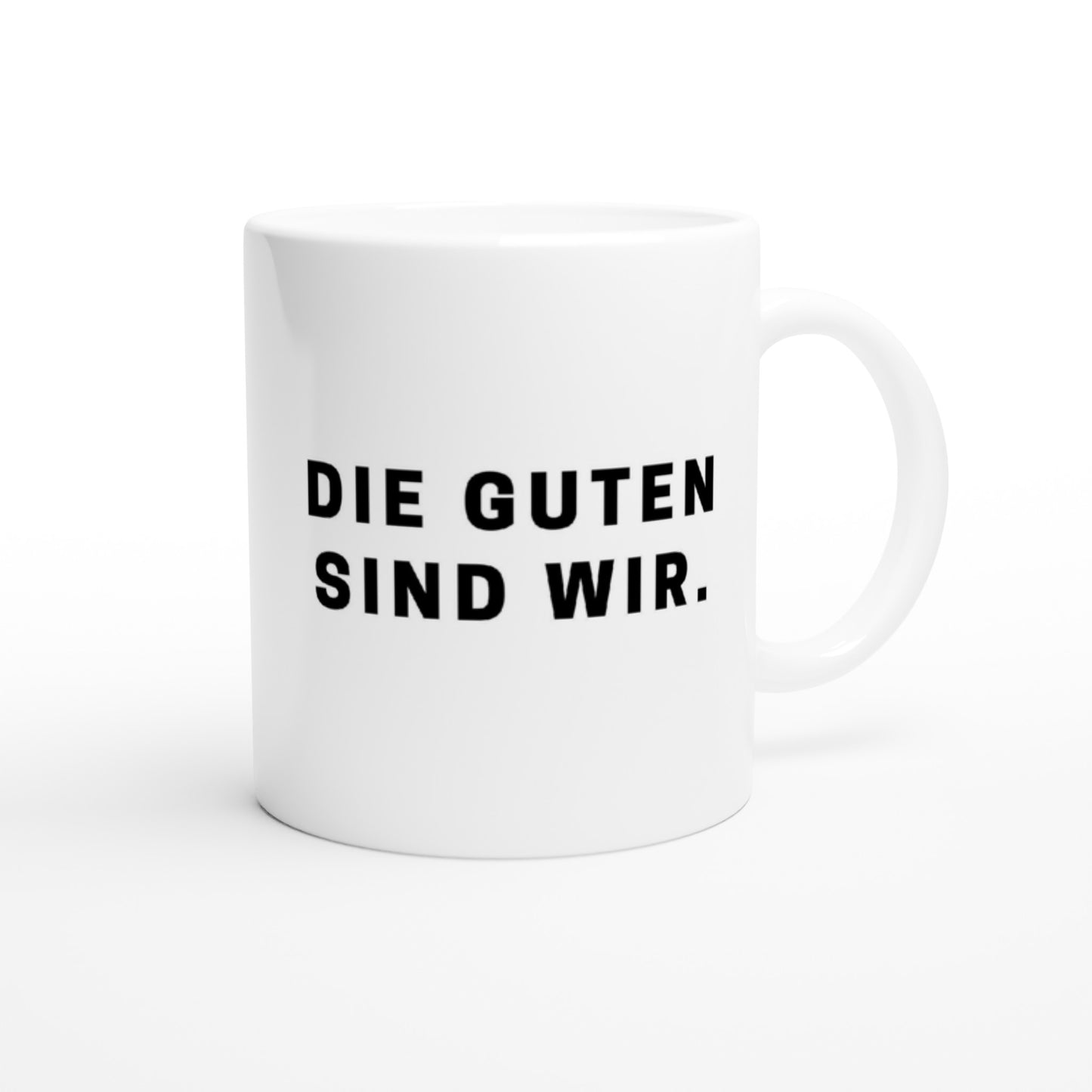 "Die Guten sind wir." Tasse